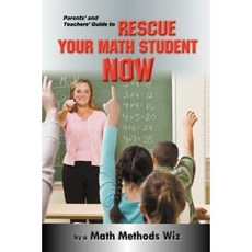 Parents' and Teachers' Guide to Rescue Your Math Student Now Paperback, MindStir Media