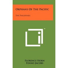 Orphans of the Pacific: The Philippines Hardcover, Literary Licensing, LLC