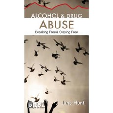 Alcohol and Drug Abuse [June Hunt Hope for the Heart]: Breaking Free & Staying Free Paperback, Rose Publishing (CA)