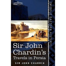 Sir John Chardin's Travels in Persia Paperback, Cosimo Classics