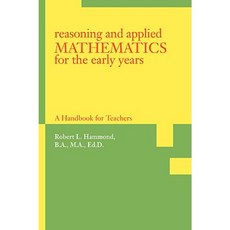 Reasoning and Applied Mathematics for the Early Years: A Handbook for Teachers Paperback, iUniverse