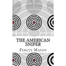 The American Sniper: A History of America's Shadow Warriors Paperback, Createspace