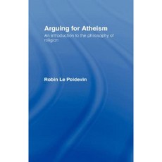 Arguing for Atheism: An Introduction to the Philosophy of Religion Hardcover, Routledge