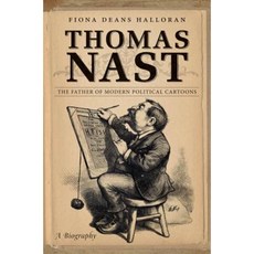 Thomas Nast: The Father of Modern Political Cartoons Paperback, University of North Carolina Press