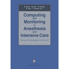 Computing and Monitoring in Anesthesia and Intensive Care: Recent Technological Advances Paperback, Springer