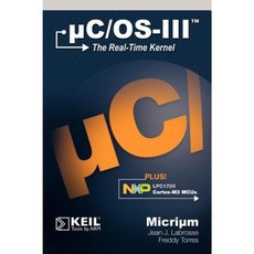 Uc/OS-III: The Real-Time Kernel and the Nxp Lpc1700 Hardcover, Micrium