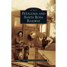Petaluma and Santa Rosa Railway Hardcover, Arcadia Publishing Library Editions