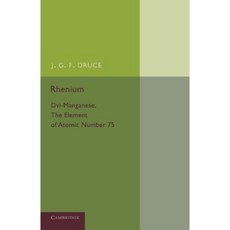 Rhenium:"DVI-Manganese the Element of Atomic Number 75", Cambridge University Press