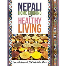 Nepali Home Cooking for Healthy Living Paperback, Xlibris