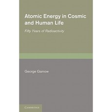 Atomic Energy in Cosmic and Human Life: Fifty Years of Radioactivity Paperback, Cambridge University Press