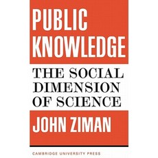 Public Knowledge:An Essay Concerning the Social Dimension of Science, Cambridge University Press