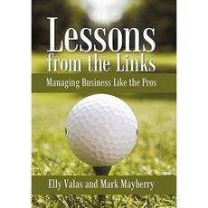 Lessons from the Links: Managing Business Like the Pros Hardcover, iUniverse