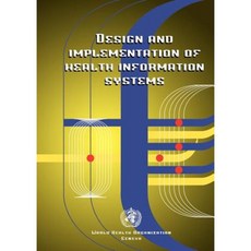 Design and Implementation of Health Information Systems Paperback, World Health Organization