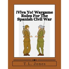 Viva Yo! Wargame Rules for the Spanish Civil War Paperback, Createspace