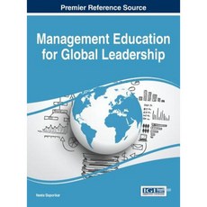 Management Education for Global Leadership Hardcover, Business Science Reference