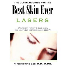 The Ultimate Guide for the Best Skin Ever: Lasers Hardcover, Authorhouse