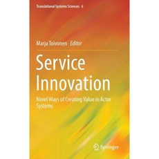 Service Innovation: Novel Ways of Creating Value in Actor Systems Hardcover, Springer