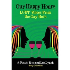 Our Happy Hours Lgbt Voices from the Gay Bars Paperback, Flashpoint Publications