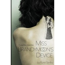 Miss Brandymoon's Device: A Novel of Sex Nanotech and a Sentient Lava Lamp Paperback, Futhark Press