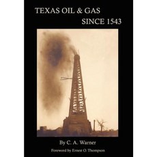 Texas Oil & Gas Since 1543 Hardcover, Copano Bay Press