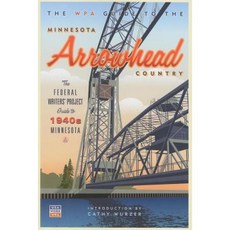 The WPA Guide to the Minnesota Arrowhead Country Paperback, Minnesota Historical Society Press