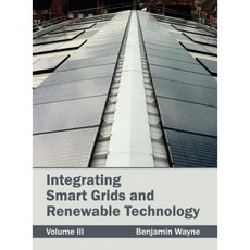 Integrating Smart Grids and Renewable Technology: Volume III Hardcover, NY Research Press