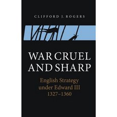 War Cruel and Sharp: English Strategy Under Edward III 1327-1360 Paperback, Boydell Press