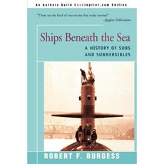 Ships Beneath the Sea: A History of Subs and Submersibles Paperback, Backinprint.com