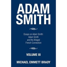 Adam Smith: Essays on Adam Smith: Adam Smith and the Alleged French Connection Paperback, Xlibris