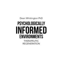 Psychologically Informed Environments: Therapeutic Regeneration Hardcover, Authorhouse