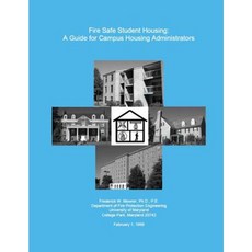 Fire Safe Student Housing: A Guide for Campus Housing Administrators Paperback, Createspace