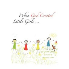 When God Created Little Girls... Paperback, Xulon Press