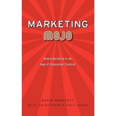 Marketing Mojo: Brand Building in an Age of Consumer Control Paperback, iUniverse