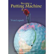 Become a Putting Machine Hardcover, Authorhouse
