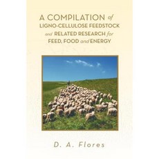 A Compilation of Ligno-Cellulose Feedstock and Related Research for Feed Paperback, Xlibris Corporation
