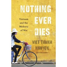 Nothing Ever Dies: Vietnam and the Memory of War Paperback, Harvard University Press