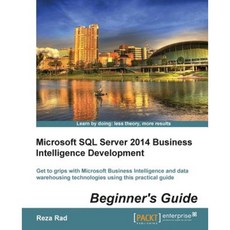 Microsoft SQL Server 2014 Business Intelligence Development Beginner's Guide Paperback, Packt Publishing