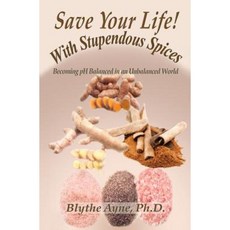 Save Your Life with Stupendous Spices: Becoming PH Balanced in an Unbalanced World Paperback, Emerson & Tilman, Publishers