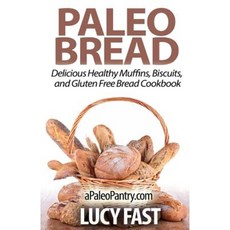 Paleo Bread: Delicious Healthy Muffins Biscuits and Gluten Free Bread Cookbook Paperback, Createspace