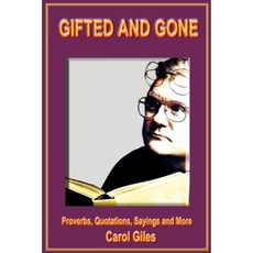 Gifted and Gone: Proverbs Quotations Sayings and More Paperback, iUniverse