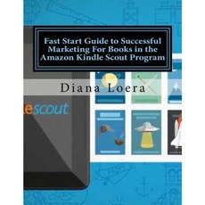 Fast Start Guide to Successful Marketing for Books in the Amazon Kindle Scout Program Paperback, Loera Publishing LLC
