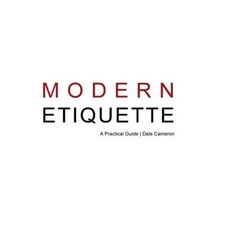 Modern Etiquette: A Practical Guide Paperback, Createspace
