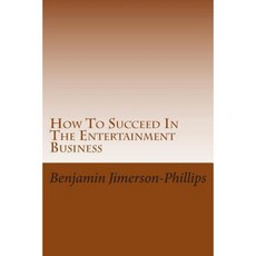 How to Succeed in the Entertainment Business Paperback, Createspace