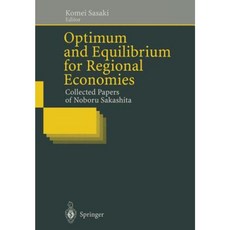 Optimum and Equilibrium for Regional Economies: Collected Papers of Noboru Sakashita Paperback, Springer