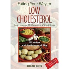 Eating Your Way to Low Cholesterol; How I Lowered My Cholesterol Without Drugs Hardcover, 1st World Publishing