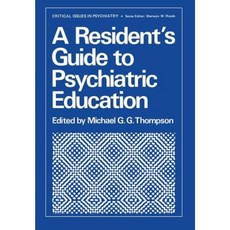 A Resident's Guide to Psychiatric Education Paperback, Springer