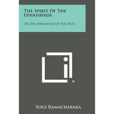 The Spirit of the Upanishads: Or the Aphorisms of the Wise Paperback, Literary Licensing, LLC