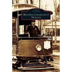 Western Connecticut Trolleys Hardcover, Arcadia Publishing Library Editions