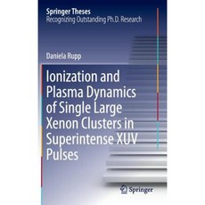 Ionization and Plasma Dynamics of Single Large Xenon Clusters in Superintense Xuv Pulses Hardcover, Springer