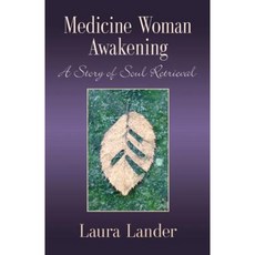 Medicine Woman Awakening: A Story of Soul Retrieval Paperback, Abuzz Press